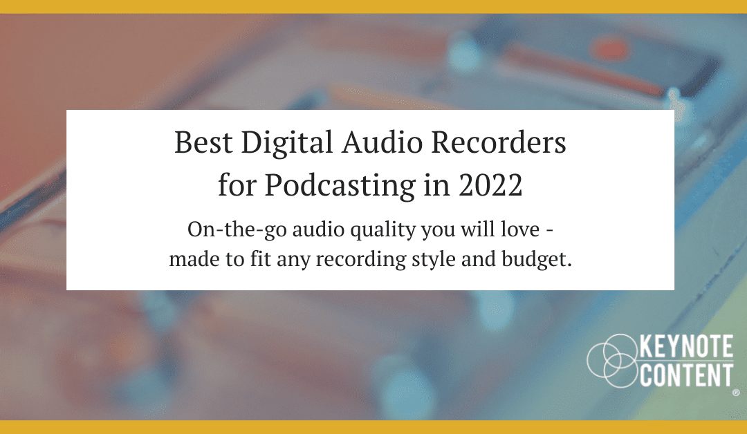 Best Digital Audio Recorder for Podcasting 2022 | Keynote Content