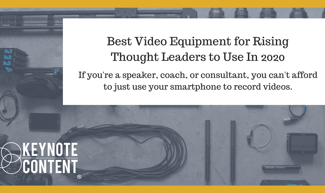 Best Video Equipment for Influencers and Thought Leaders In 2020